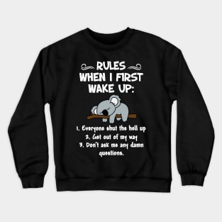 RULES WHEN I  FIRST WAKE UP Crewneck Sweatshirt